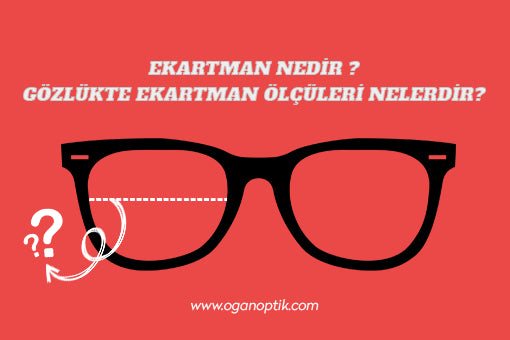 Ekartman Nedir? Gözlükte Ekartman Ölçüsü